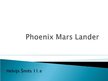 Presentations 'Marsa zonde Phoenix Mars Lanred', 1.