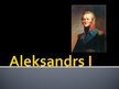 Presentations 'Aleksandrs I', 1.