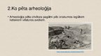 Presentations 'Arheoloģijas nozīme Latvijas kultūras izpētē', 4.