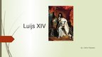 Presentations 'Francijas karalis Luijs XIV', 1.