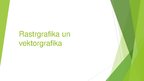 Presentations 'Rastrgrafika un vektorgrafika', 1.