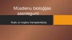 Presentations 'Mūsdienu bioloģijas sasniegumi; augu un orgānu transplantācija', 1.