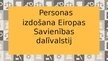 Presentations 'Personas izdošana Eiropas Savienības dalībvalstij', 1.