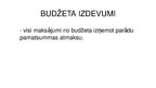 Presentations 'Valsts budžeta ieņēmumi un izdevumi', 6.