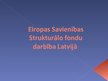Presentations 'Eiropas Savienības Strukturālo fondu darbība Latvijā', 1.