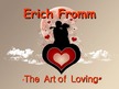Presentations 'Erich Fromm "Art of Loving"', 1.