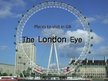 Presentations 'The London Eye', 1.