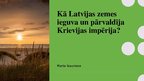 Presentations 'Kā Latvijas zemes ieguva Krievijas impērija', 1.