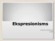 Presentations 'Īss ieskats ekspresionismā', 1.