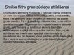 Presentations 'Latvijā iegūstamā derīgā izrakteņa - smilšu-izmantošanas iespējas ķīmiskās rūpni', 13.