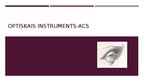 Presentations 'Optiskais instruments - acs', 1.