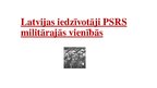 Presentations 'Latvijas iedzīvotāji PSRS militārās vienībās', 1.