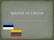Presentations 'Igaunija un Lietuva', 1.