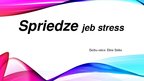 Presentations 'Spriedze jeb stress', 1.