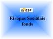Presentations 'Eiropas sociālais fonds', 1.