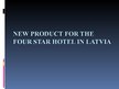 Presentations 'New Product for the Four Star Hotel in Latvia', 1.