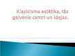 Presentations 'Klasicisma estētika, tās galvenie centri un idejas', 1.