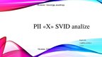 Presentations 'PII X SVID analīze', 1.