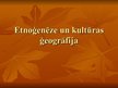 Presentations 'Etnoģenēze un kultūras ģeogrāfija', 1.