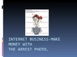 Presentations 'Internet Business - Make Money with the Arrest Photo', 1.