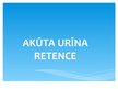 Presentations 'Akūta urīna retence', 1.