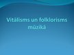 Presentations 'Vitālisms un folklorisms mūzikā', 1.