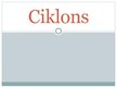 Presentations 'Ciklons', 1.