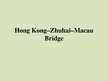 Presentations 'Zhuhai-Macau Bridge', 1.