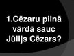 Presentations 'Jūlijs Cēzars', 7.