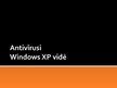 Presentations 'Antivīrusi Windows XP vidē', 1.