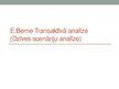 Presentations 'E.Berne Transaktīvā analīze (dzīves scenāriju analīze)', 1.