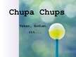 Presentations 'Zīmols "Chupa Chups" - vakar, šodien, rīt', 1.