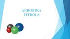 Presentations 'Aerobika ar bumbu. Fitbols', 1.