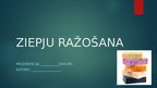 Presentations 'Ziepju ražošana', 1.