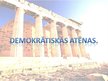 Presentations 'Demokrātiskās Atēnas', 1.