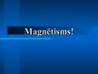 Presentations 'Magnētisms', 1.