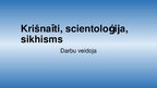 Presentations 'Krišnaīti, scientoloģija un sikhisms', 1.