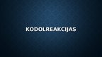 Presentations 'Kodolreakcijas', 1.
