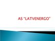 Presentations 'Prezentācija par AS "Latvenergo"', 1.