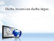 Presentations 'Darba resursi un darba tirgus', 1.
