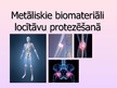 Presentations 'Metāliskie biomateriāli locītavu protezēšanā', 1.
