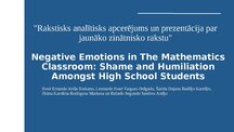 Presentations 'Negative Emotions in The Mathematics Classroom: Shame and Humiliation Amongst Hi', 1.