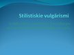 Presentations 'Barbarismi, žargonismi, vulgārismi latviešu valodā', 11.