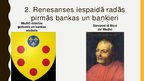 Presentations 'Desmit renesanses un humānistu pārmaiņas Eiropā', 3.