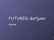 Presentations 'Nākotnes darījumi (futures)', 1.