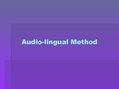 Presentations 'Audio-Lingual Method', 1.