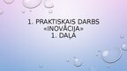 Presentations 'Praktiskais darbs «Inovācija»', 1.