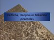 Presentations 'Hefrēna, Heopsa un Mikerīna piramīdas', 1.