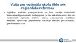 Presentations 'Priekšlikumi, idejas un pārdomas skolu tīkla optimizācijai Augšdaugavas novadā u', 7.