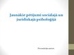 Presentations 'Jaunākie pētījumi sociālajā un juridiskajā psiholoģijā', 1.